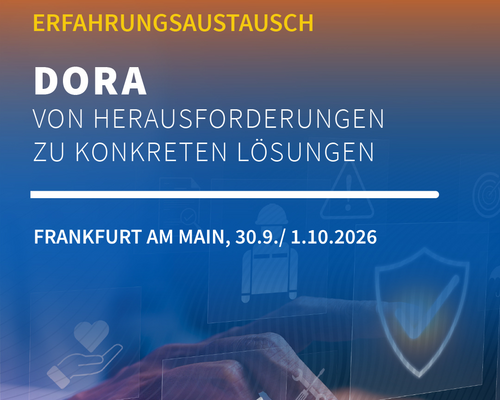 30. September / 01. Oktober 2026 - Erfahrungsaustausch DORA in Frankfurt